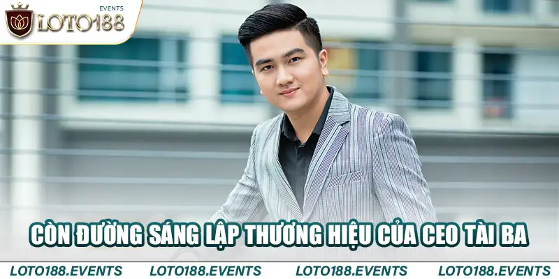 Còn đường sáng lập thương hiệu của CEO tài ba