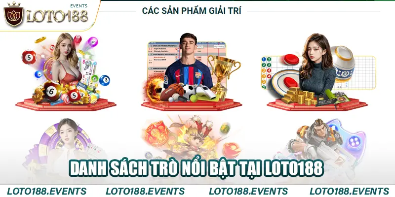 Danh sách trò nổi bật tại Loto188