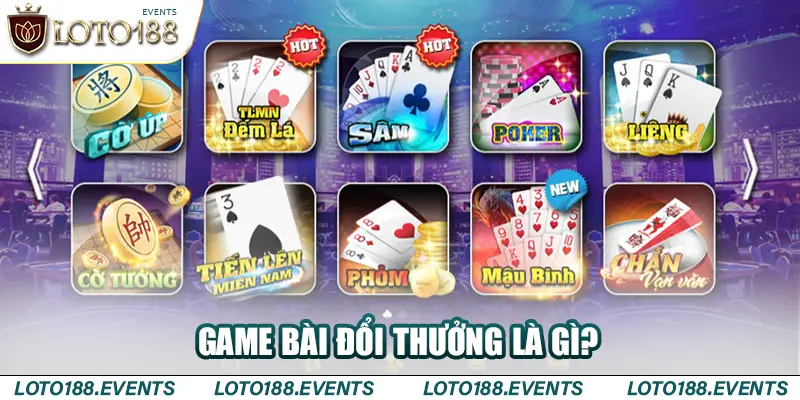 Game bài đổi thưởng là gì?