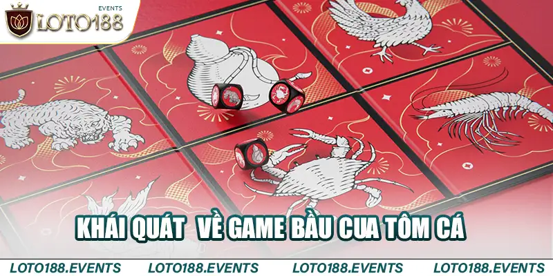 Khái quát chung về game Bầu Cua Tôm Cá Loto188