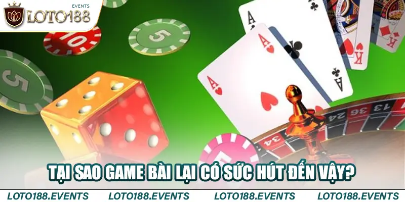 Tại sao Game bài lại có sức hút đến vậy?